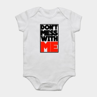 DON'T MESS WITH ME Baby Bodysuit